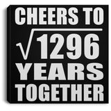 36th Anniversary Cheers To Square Root of 1296 Years Together - Canvas Square