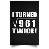 62nd Birthday I Turned Square Root of 961 Twice - Poster Portrait