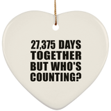 75th Anniversary 27,375 Days Together But Who's Counting - Heart Ornament