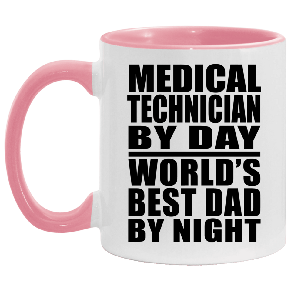 Medical Technician By Day World's Best Dad By Night - 11oz Accent Mug Pink