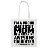 Proud Artist Mom Of Awesome Daughter - Tote Bag White