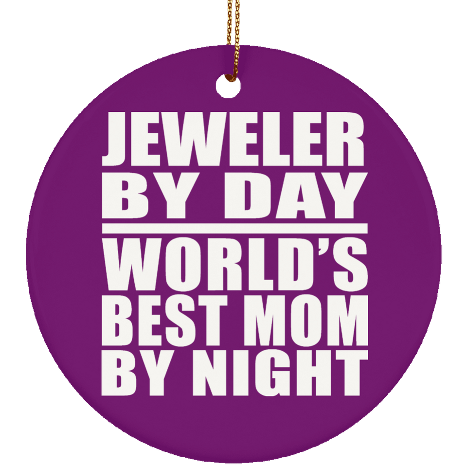 Jeweler By Day World's Best Mom By Night - Circle Ornament