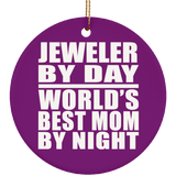 Jeweler By Day World's Best Mom By Night - Circle Ornament