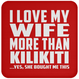 I Love My Wife More Than Kilikiti - Drink Coaster