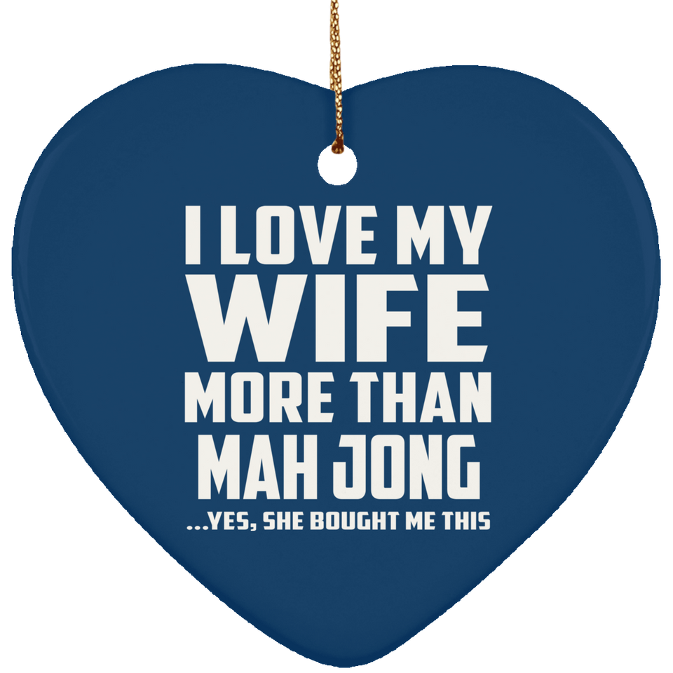 I Love My Wife More Than Mah Jong - Heart Ornament