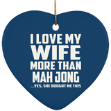 I Love My Wife More Than Mah Jong - Heart Ornament