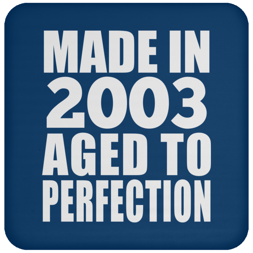 21st Birthday Made In 2003 Aged to Perfection - Drink Coaster