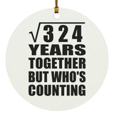 18th Anniversary Square Root of 324 Years Who's Counting - Circle Ornament