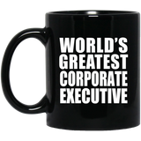 World's Greatest Corporate Executive - 11 Oz Coffee Mug Black
