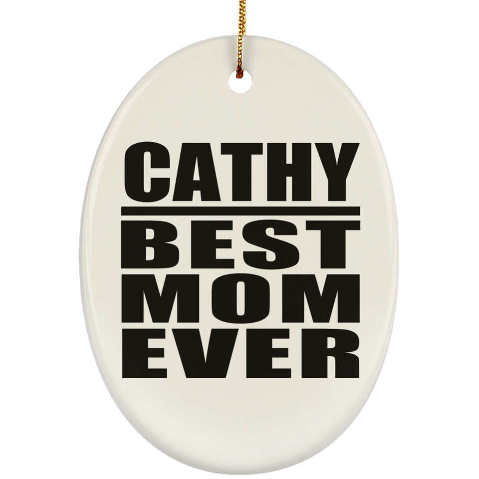 Cathy Best Mom Ever - Oval Ornament