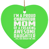 Proud Chauffeur Mom Of Awesome Daughter - Heart Ornament