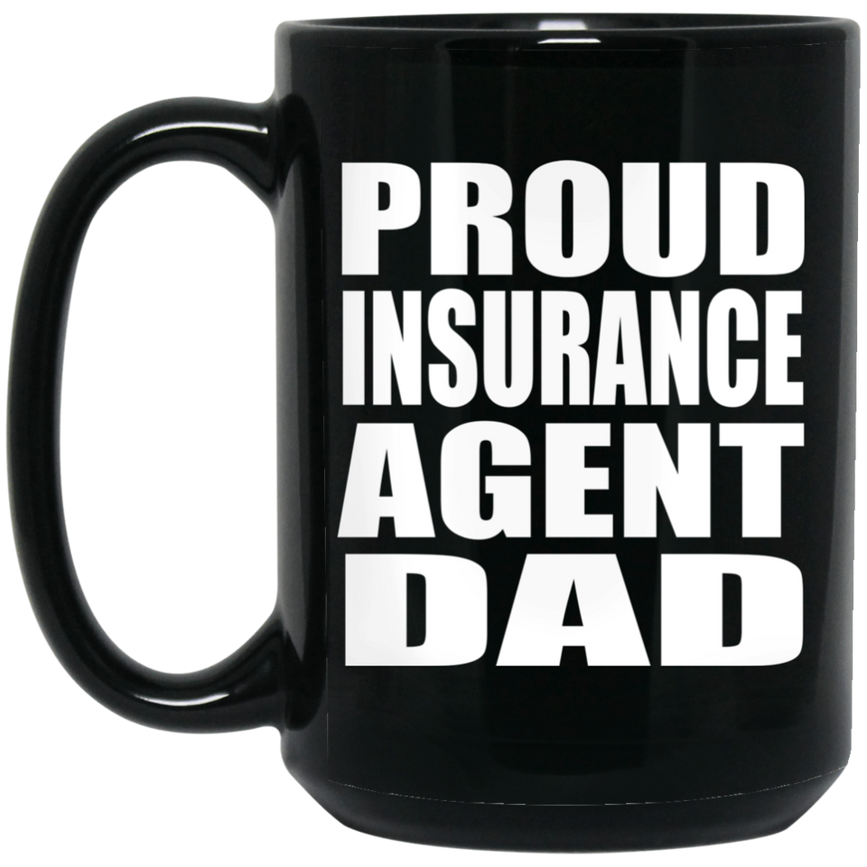 Proud Insurance Agent Dad - 15oz Coffee Mug Black