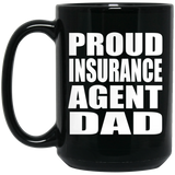Proud Insurance Agent Dad - 15oz Coffee Mug Black