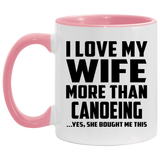 I Love My Wife More Than Canoeing - 11oz Accent Mug Pink