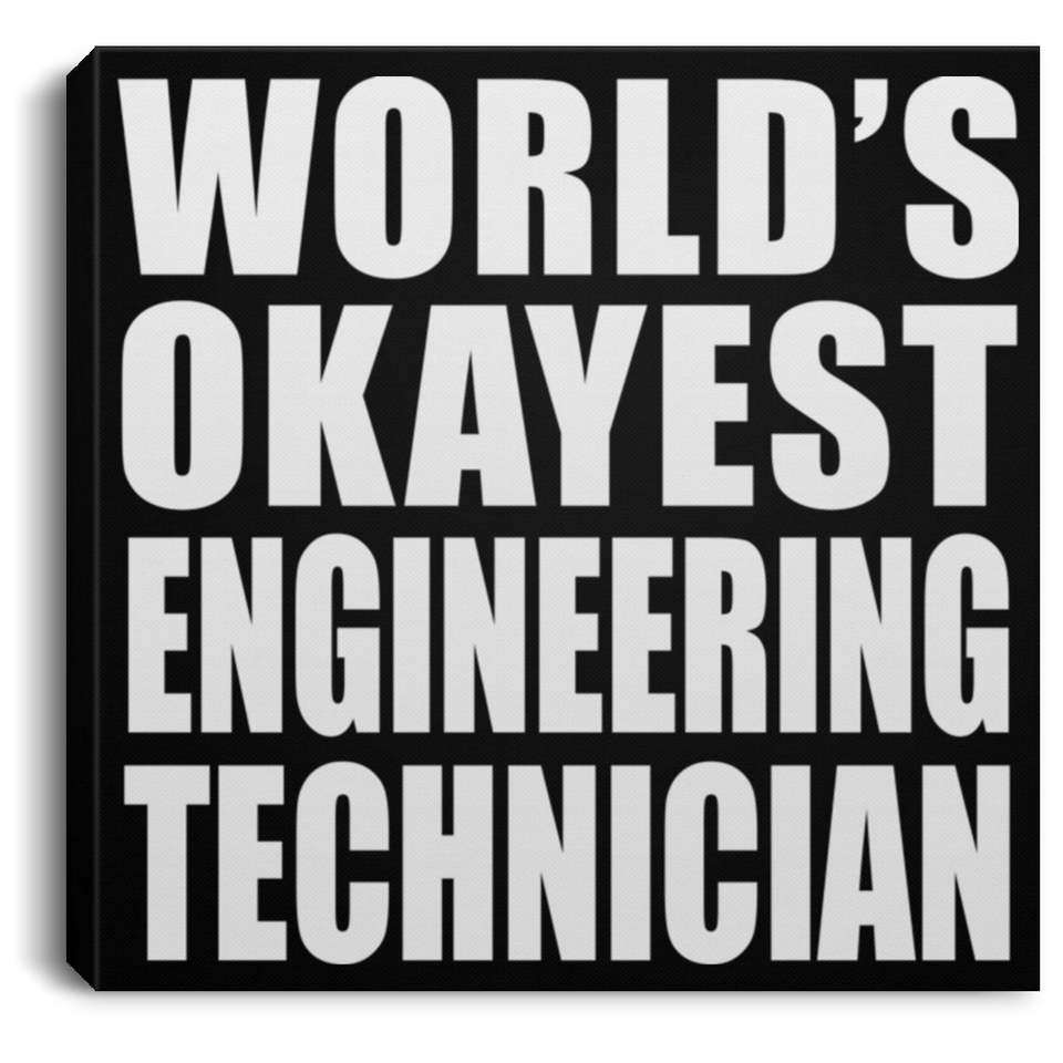 World's Okayest Engineering Technician - Canvas Square