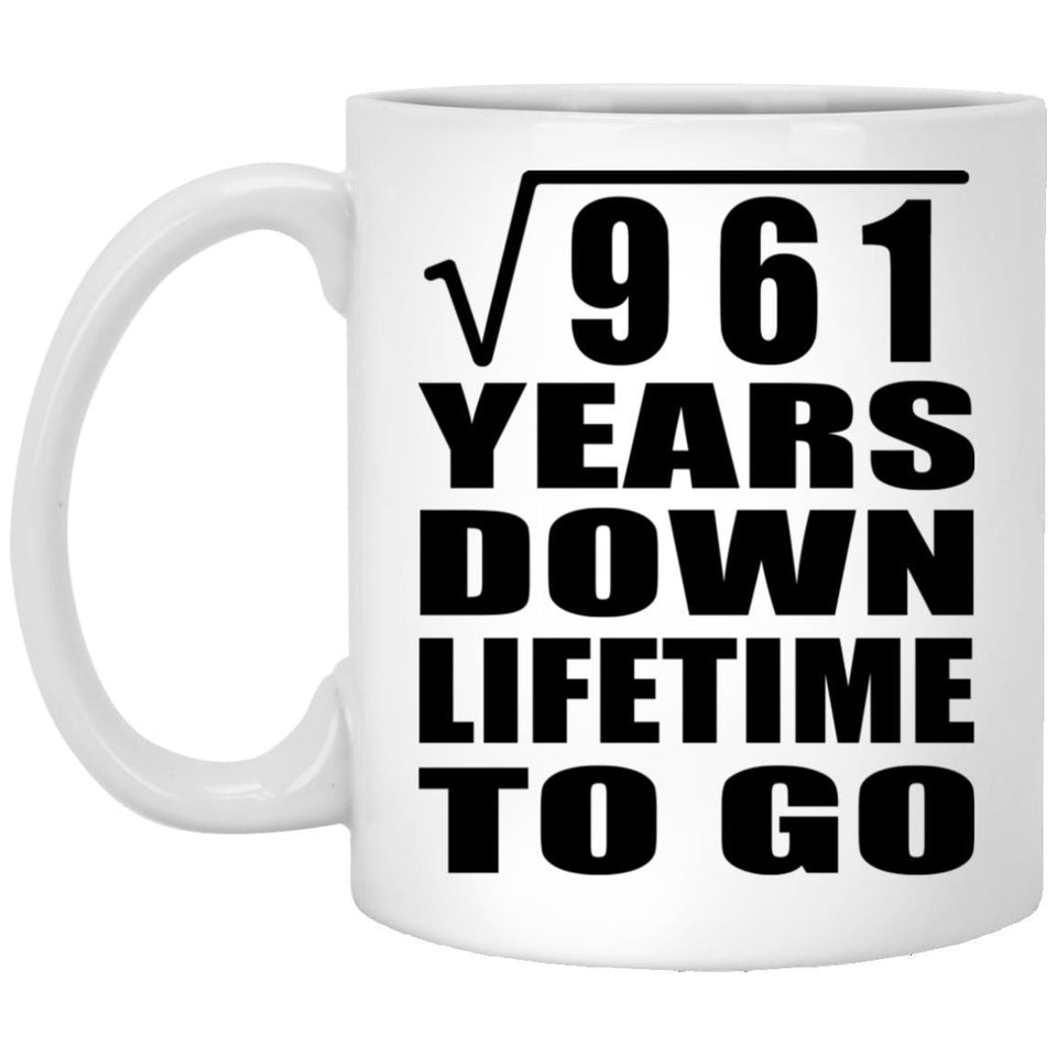 31st Anniversary Square Root of 961 Years Lifetime To Go - 11oz Coffee Mug