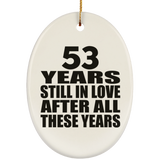 53rd Anniversary 53 Years Still In Love After These Years - Oval Ornament