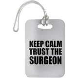 Keep Calm and Trust The Surgeon - Luggage Bag Tag