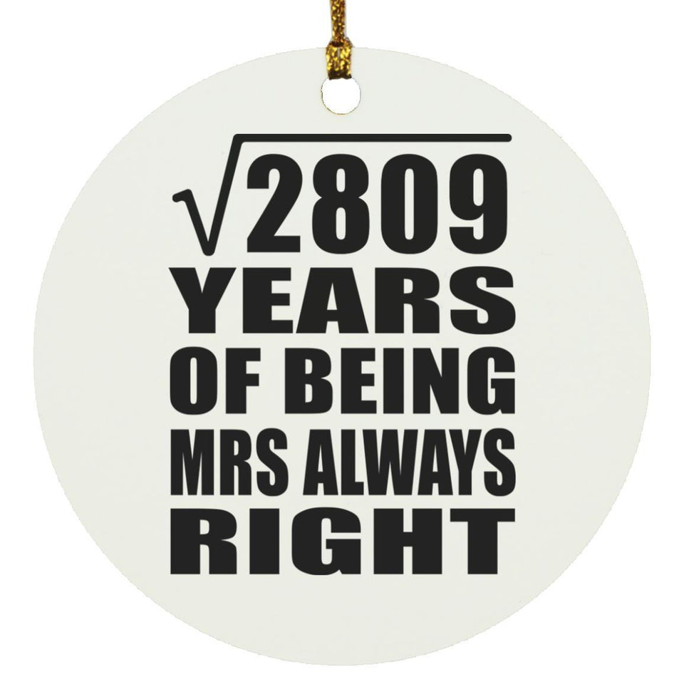 53rd Anniversary Square Root of 2809 Years Mrs Always Right - Circle Ornament