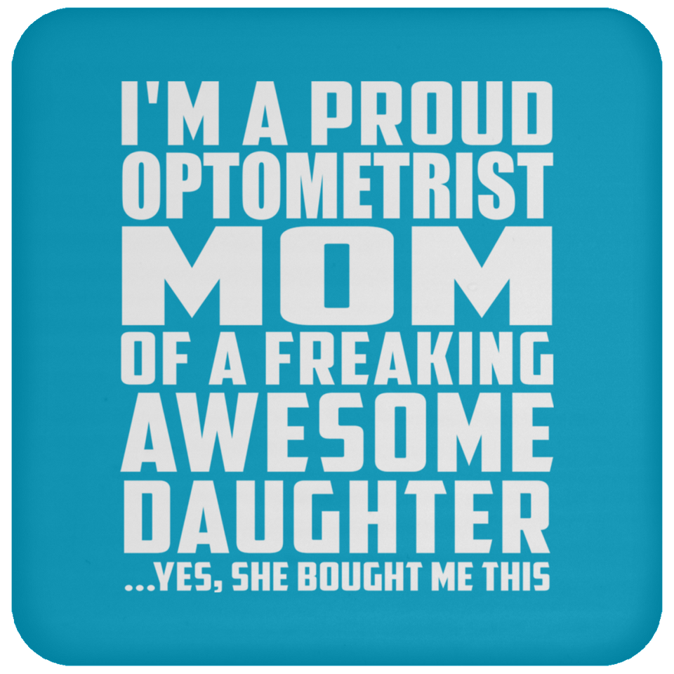 Proud Optometrist Mom Of Awesome Daughter - Drink Coaster