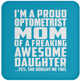 Proud Optometrist Mom Of Awesome Daughter - Drink Coaster