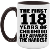 118th Birthday First 118 Years of Childhood Are The Hardest - 15oz Accent Mug Black