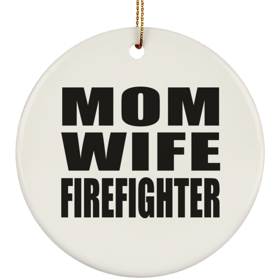 Mom Wife Firefighter - Circle Ornament