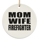 Mom Wife Firefighter - Circle Ornament