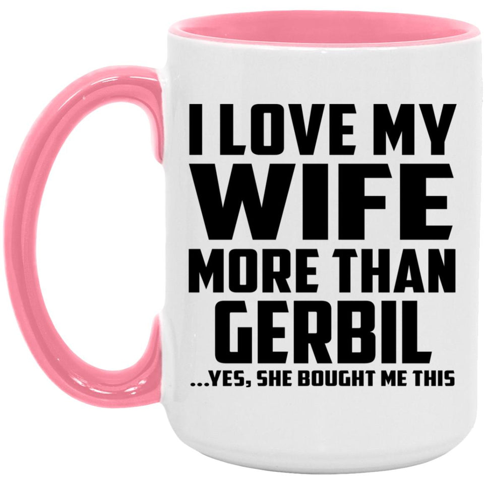 I Love My Wife More Than Gerbil - 15oz Accent Mug Pink