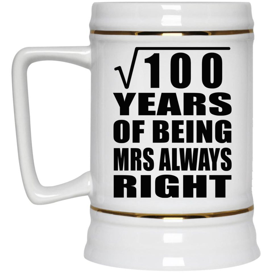 10th Anniversary Square Root of 100 Years Mrs Always Right - Beer Stein