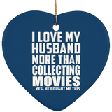 I Love My Husband More Than Collecting Movies - Heart Ornament