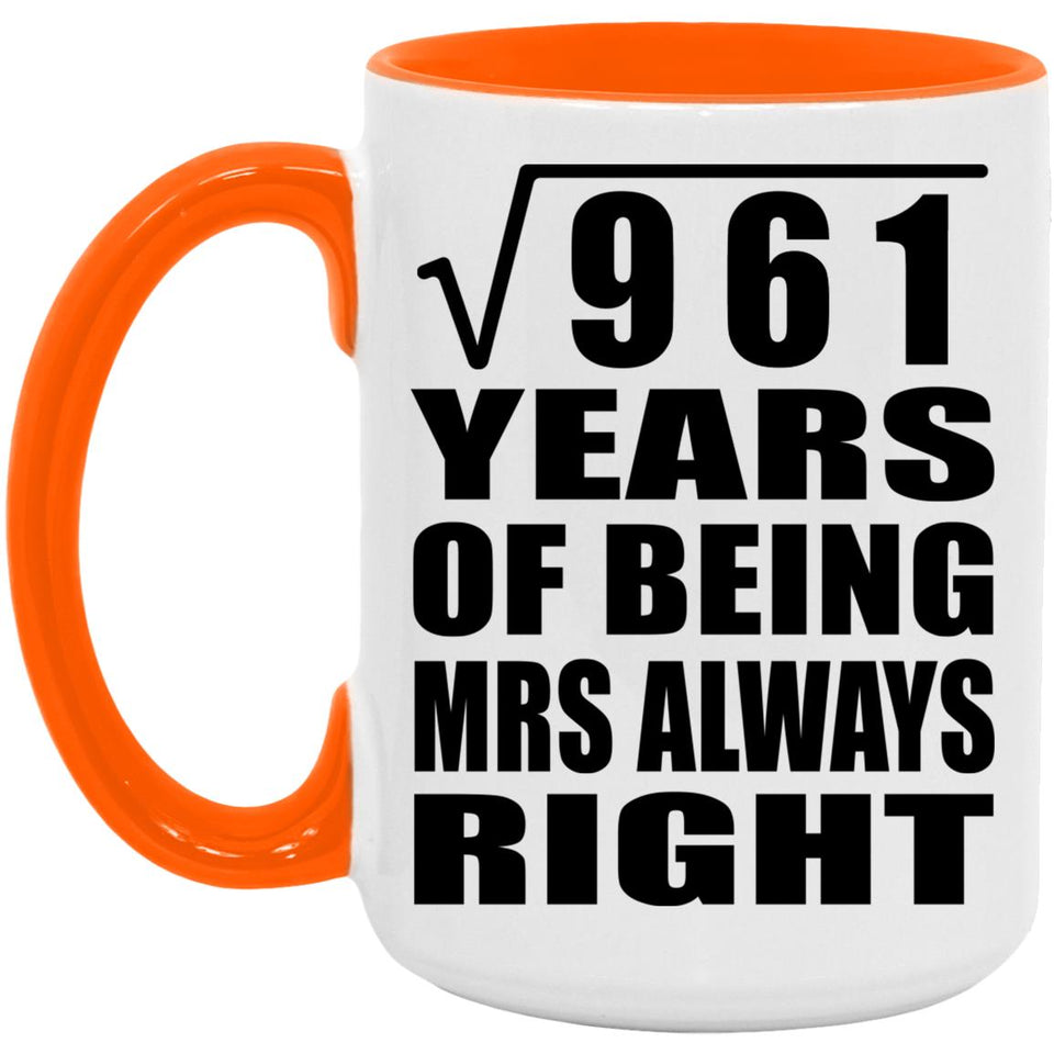 31st Anniversary Square Root of 961 Years Mrs Always Right - 15oz Accent Mug Orange