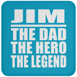 Jim The Dad The Hero The Legend - Drink Coaster