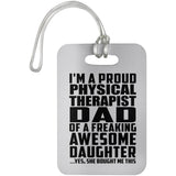 Proud Physical Therapist Dad Of Awesome Daughter - Luggage Bag Tag