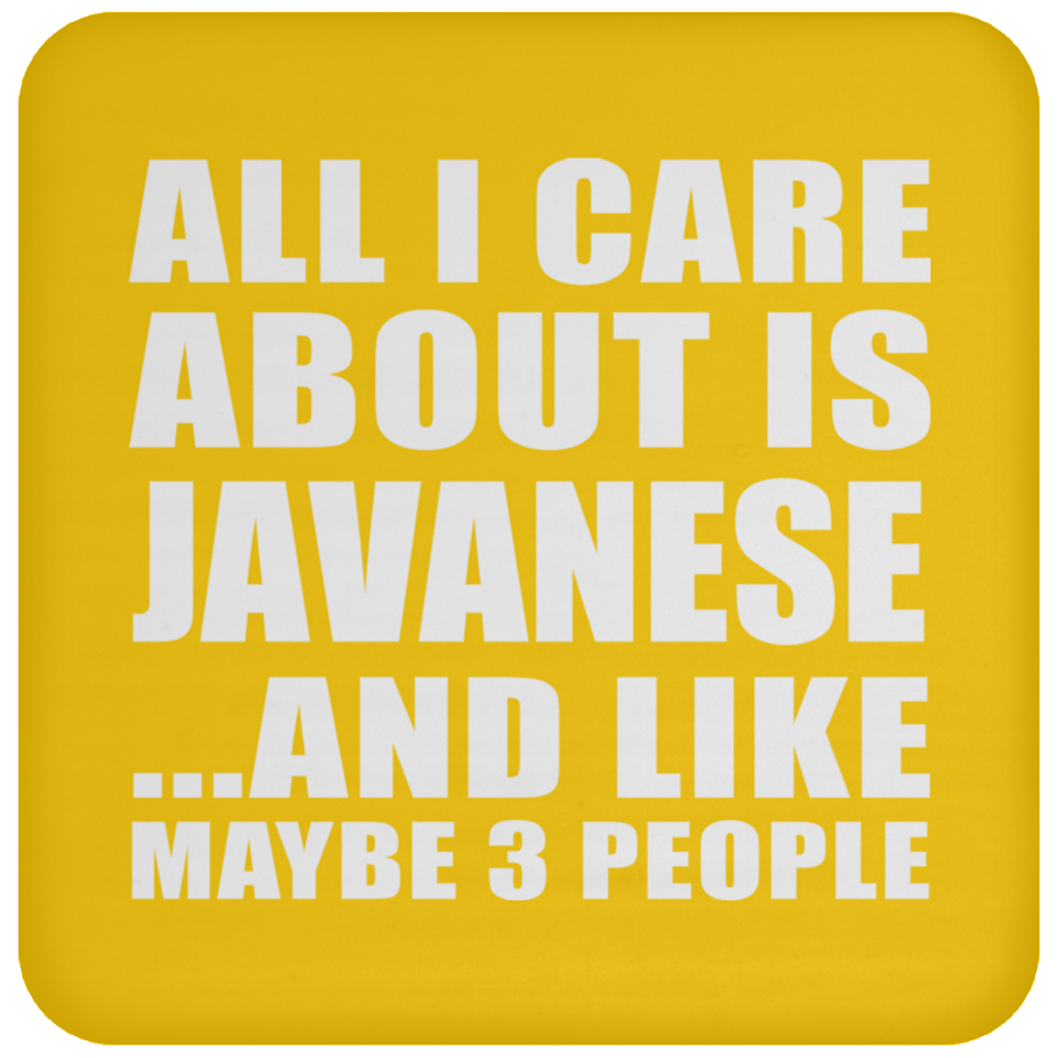 All I Care About Is Javanese - Drink Coaster
