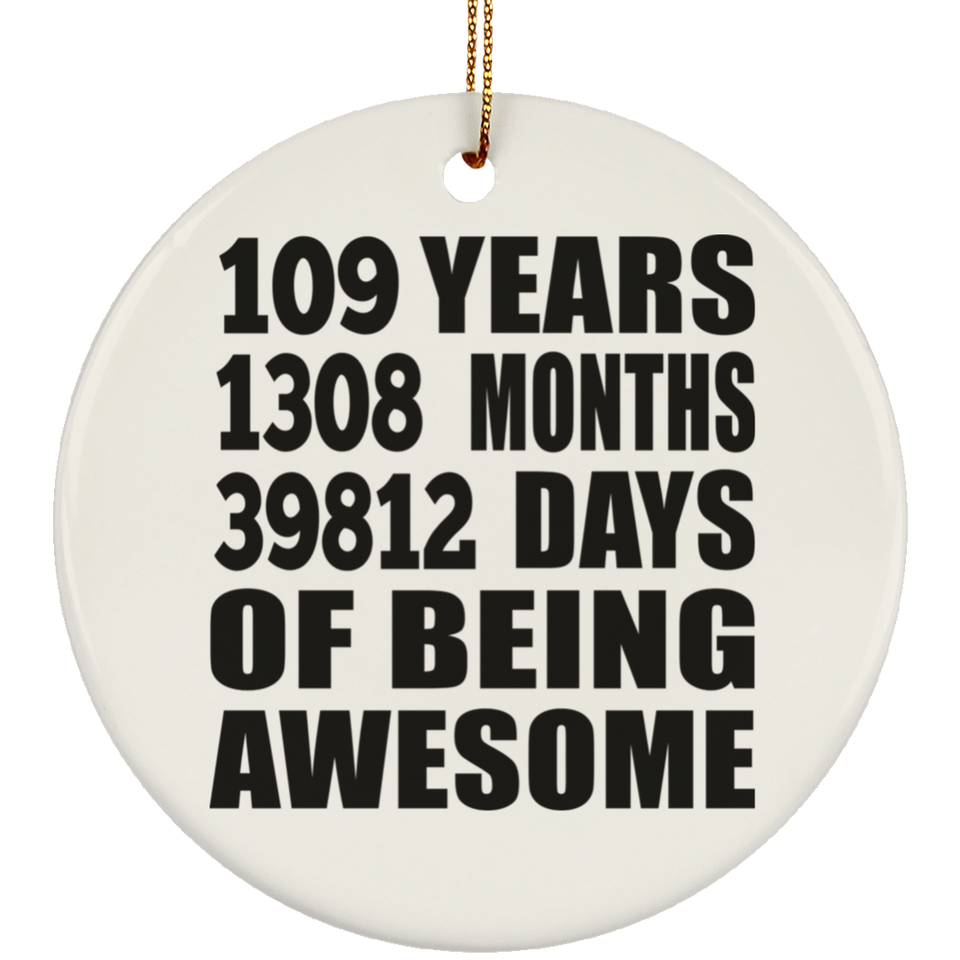 109th Birthday 109 Years 1308 Months 39812 Days Of Awesome - Circle Ornament
