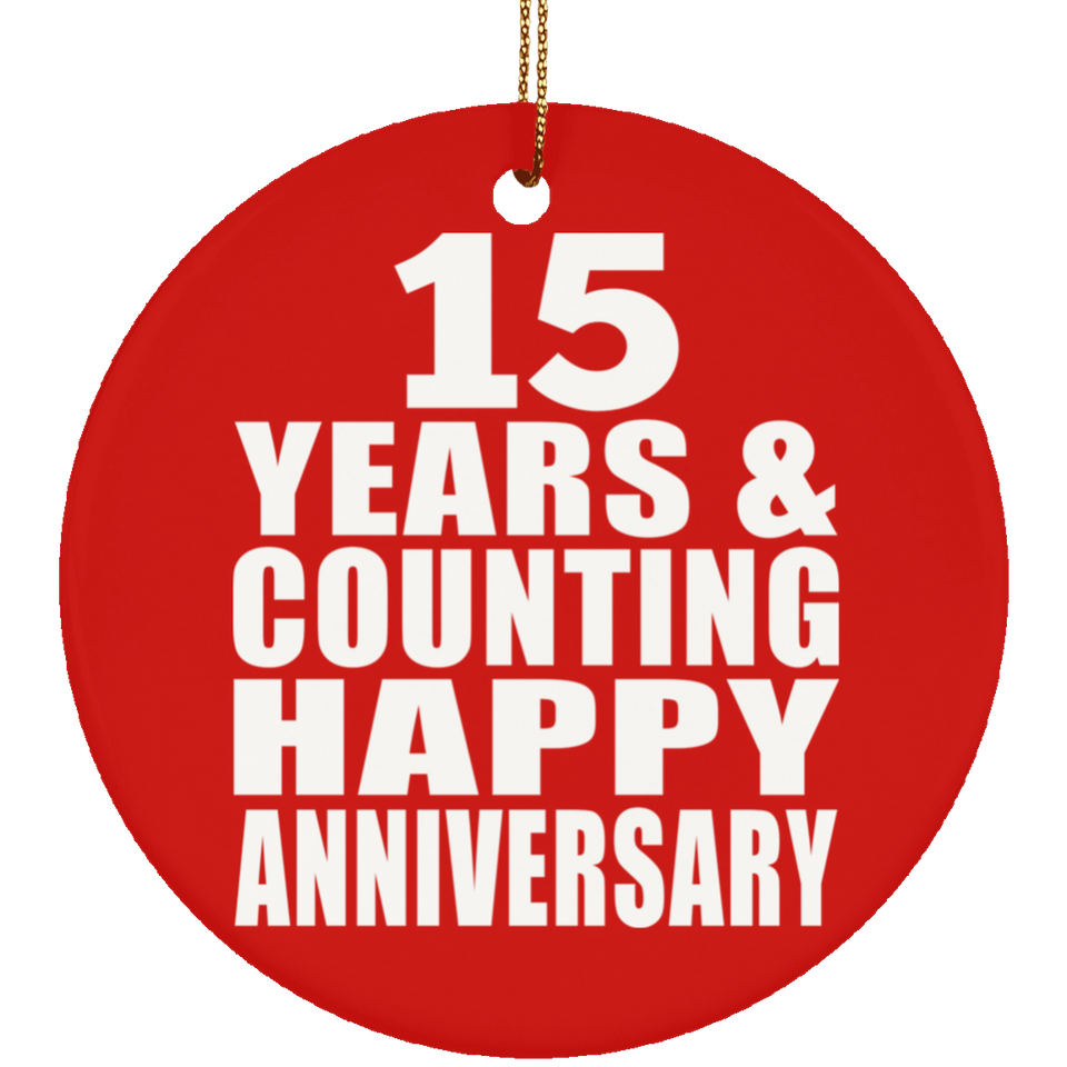 Happy 15th Anniversary 15 Years & Counting - Circle Ornament