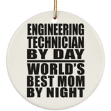 Engineering Technician By Day World's Best Mom By Night - Circle Ornament