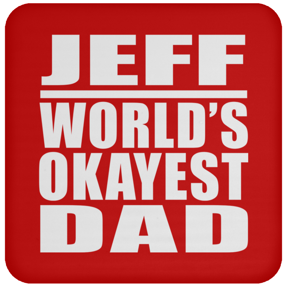 Jeff World's Okayest Dad - Drink Coaster