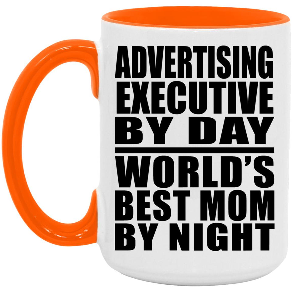 Advertising Executive By Day World's Best Mom By Night - 15oz Accent Mug Orange
