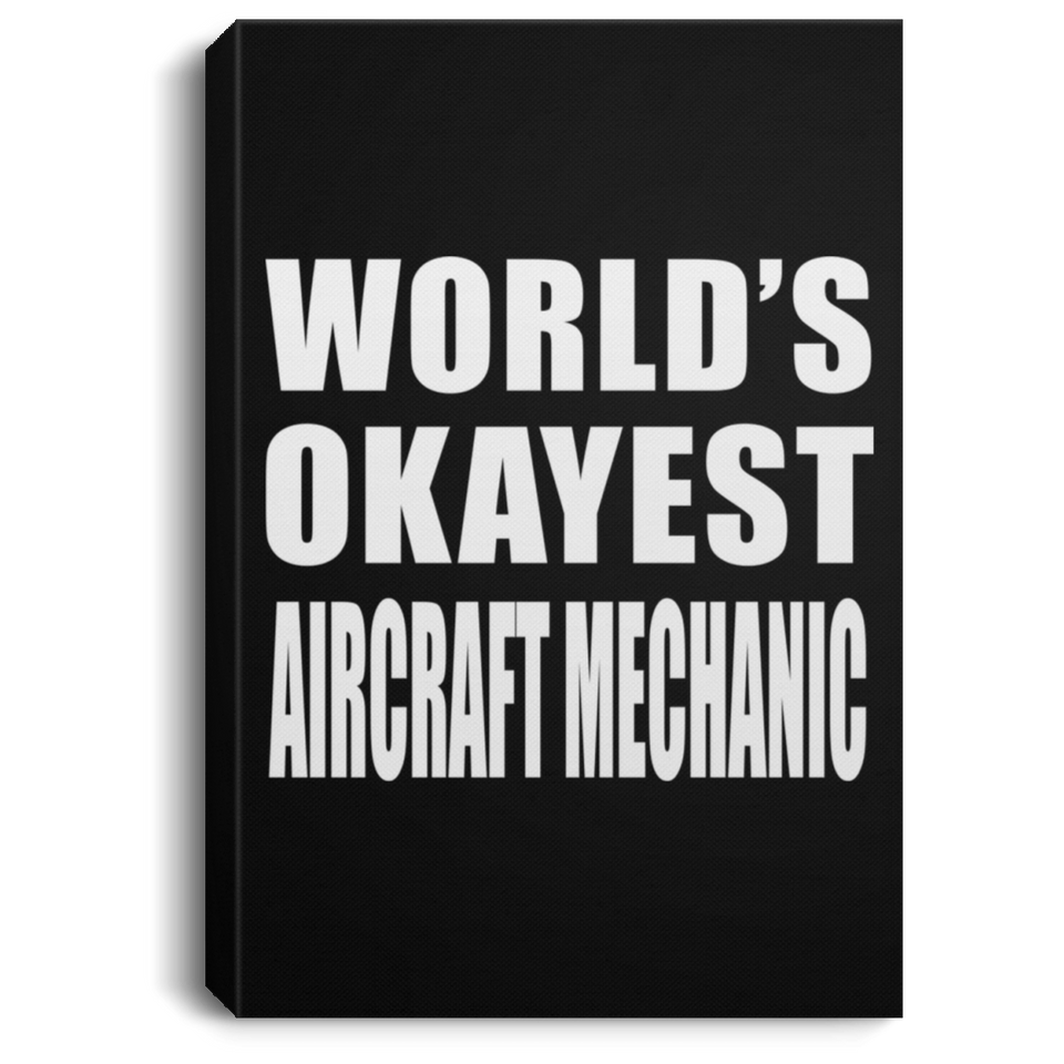 World's Okayest Aircraft Mechanic - Canvas Portrait