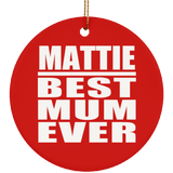 Mattie Best Mum Ever - Circle Ornament
