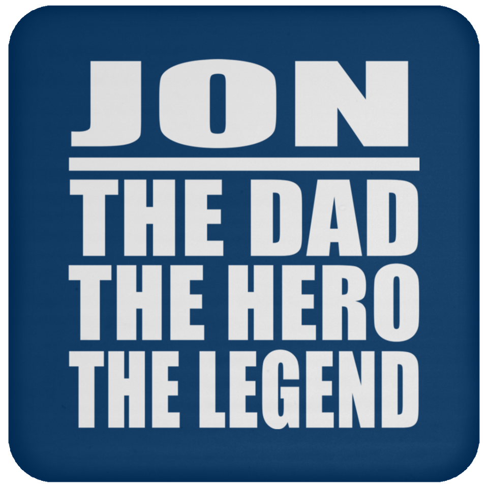 Jon The Dad The Hero The Legend - Drink Coaster