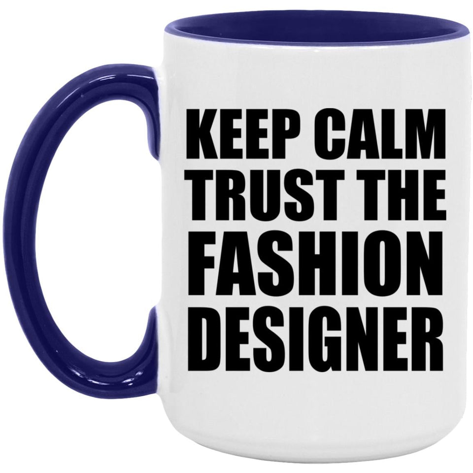Keep Calm and Trust The Fashion Designer - 15oz Accent Mug Purple