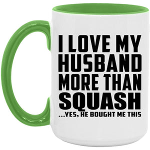 I Love My Husband More Than Squash - 15oz Accent Mug Green