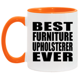 Best Furniture Upholsterer Ever - 11oz Accent Mug Orange
