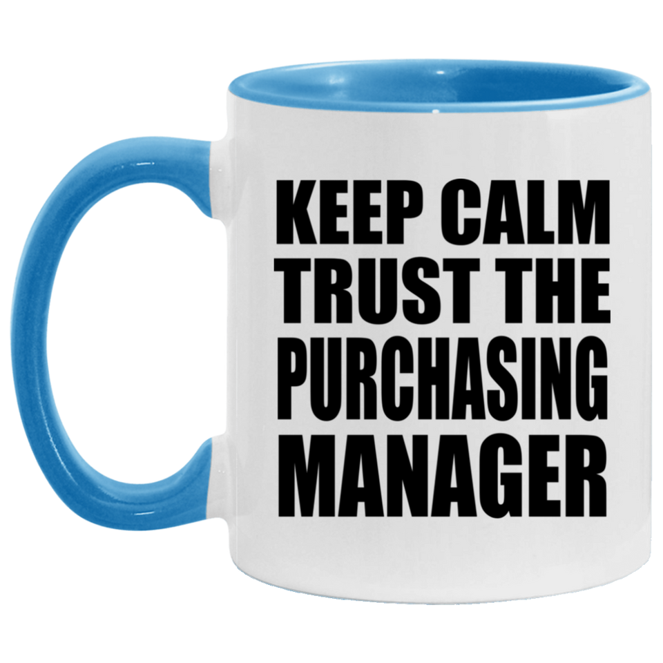 Keep Calm and Trust The Purchasing Manager - 11oz Accent Mug Blue