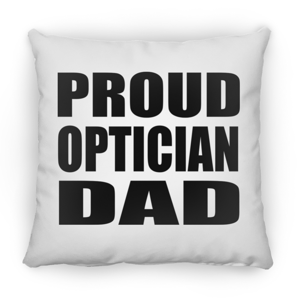Proud Optician Dad - Throw Pillow