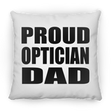 Proud Optician Dad - Throw Pillow