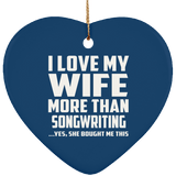 I Love My Wife More Than Songwriting - Heart Ornament